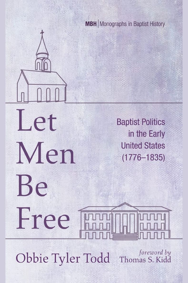 Review of Let Men Be Free: Baptist Politics in the Early United States (1776–1835)