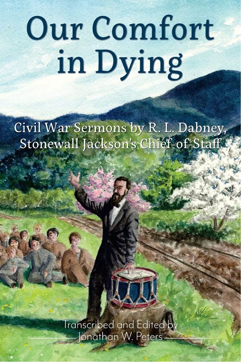 Review of Our Comfort in Dying: Civil War Sermons by R. L. Dabney, Stonewall Jackson’s Chief-of-Staff