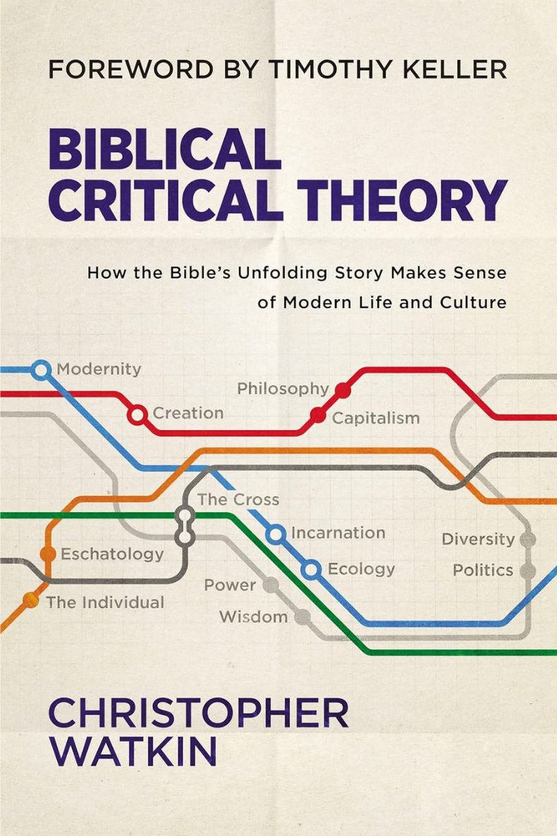 Review of Biblical Critical Theory: How the Bible’s Unfolding Story Makes Sense of Modern Life and Culture